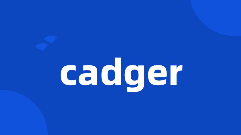 cadger