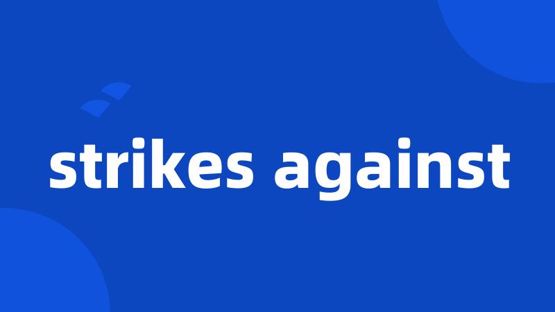strikes against