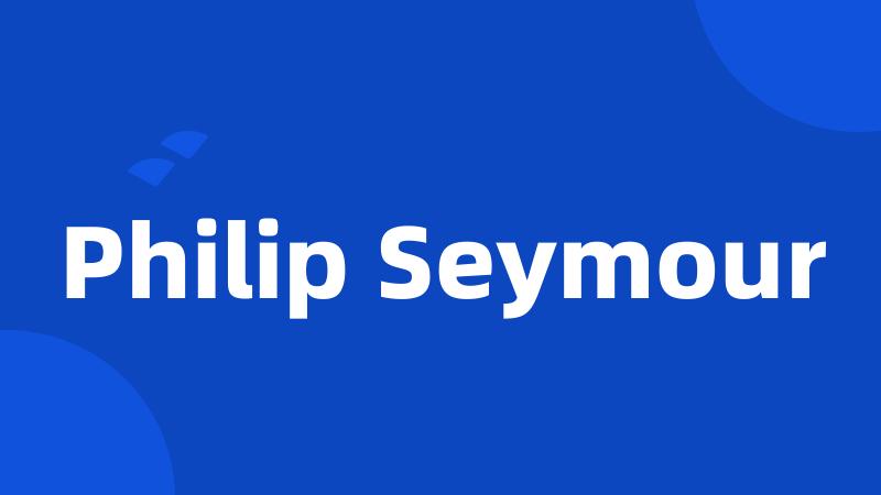 Philip Seymour