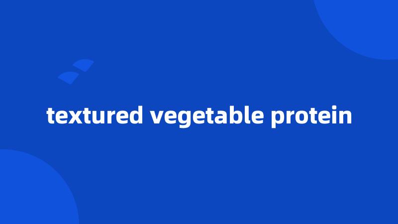 textured vegetable protein