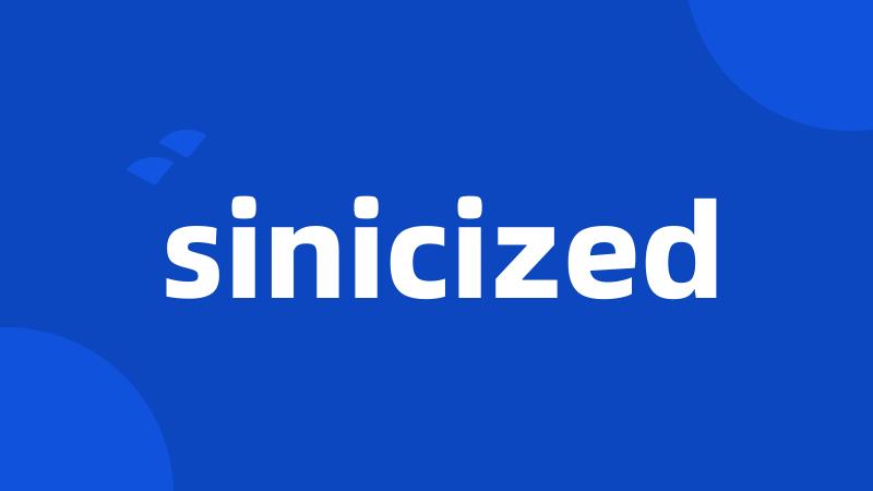 sinicized