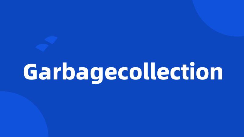 Garbagecollection