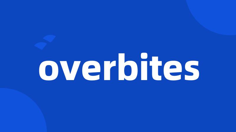 overbites