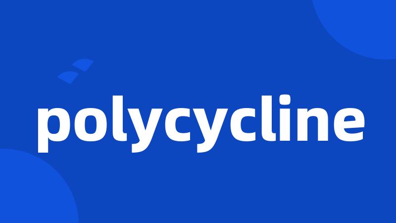 polycycline