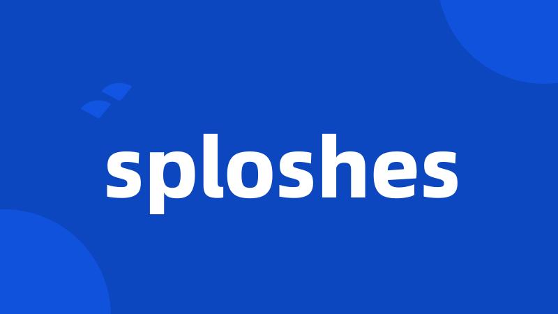 sploshes