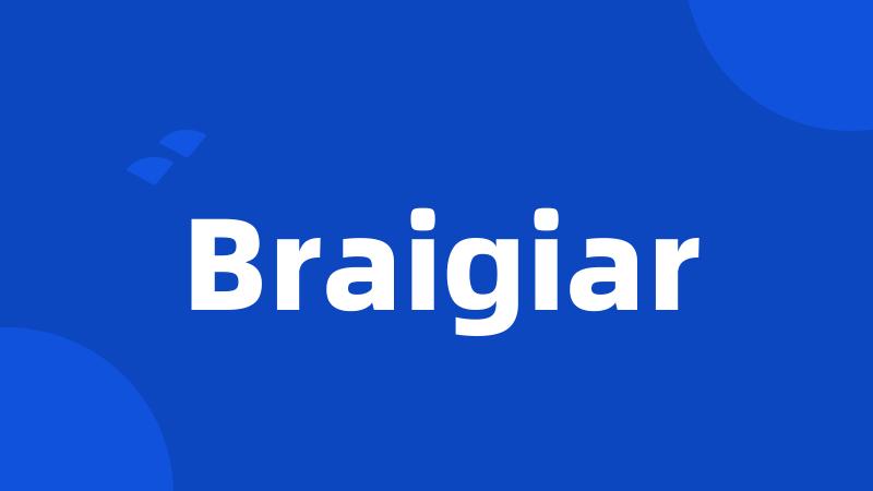 Braigiar