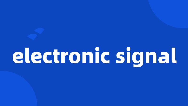 electronic signal