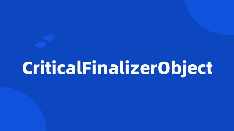 CriticalFinalizerObject