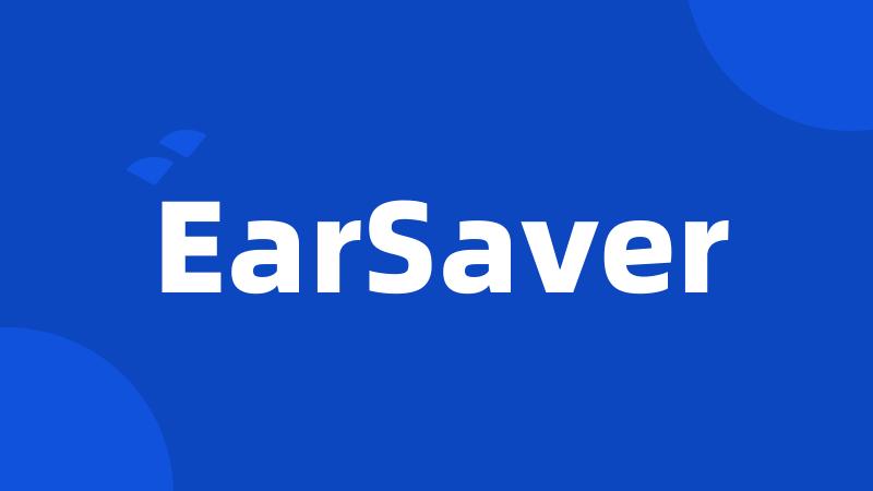 EarSaver