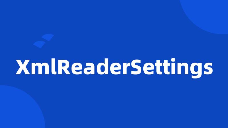 XmlReaderSettings