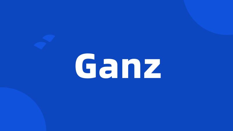 Ganz