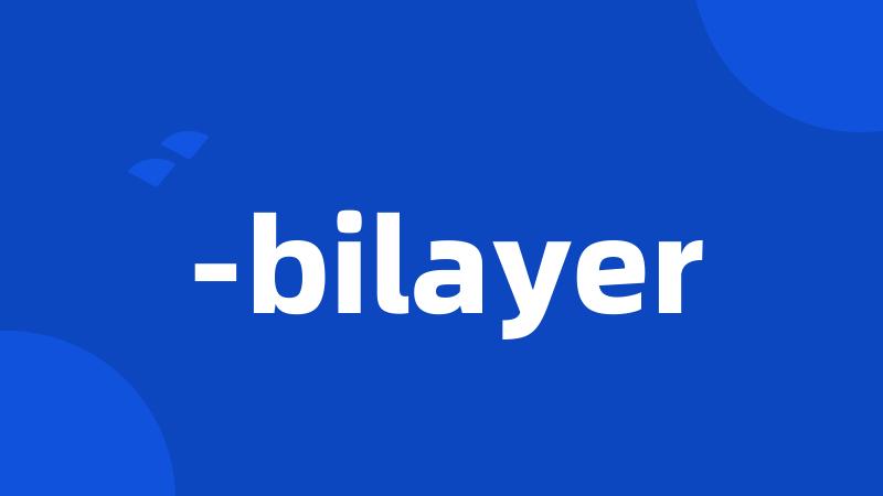 -bilayer