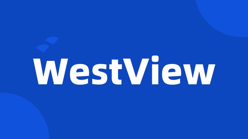 WestView