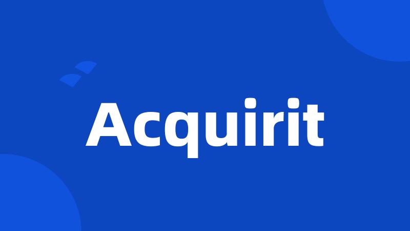 Acquirit