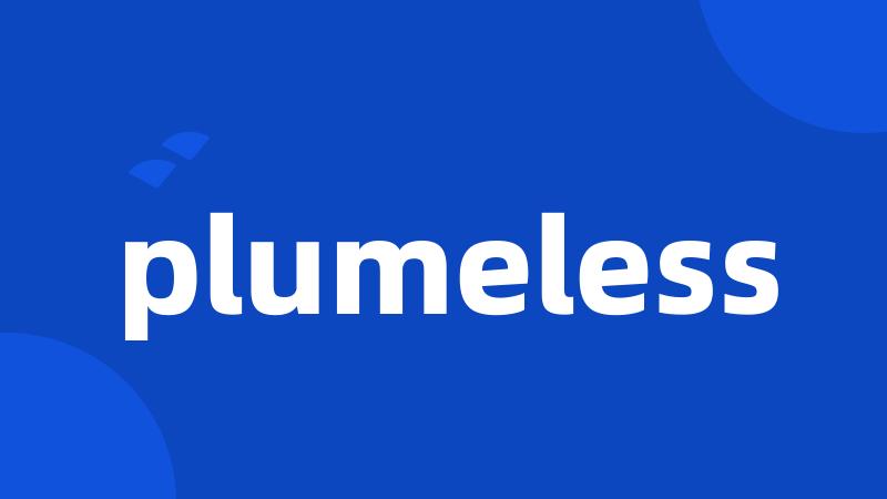 plumeless