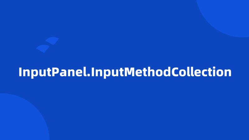 InputPanel.InputMethodCollection