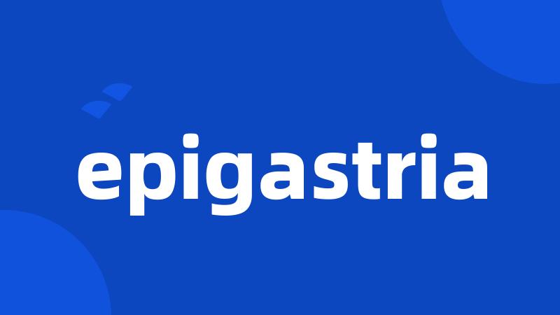 epigastria