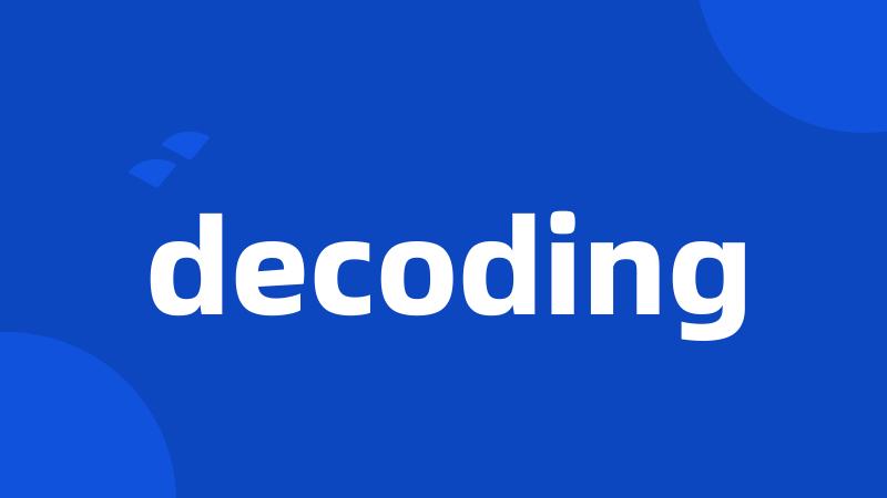 decoding