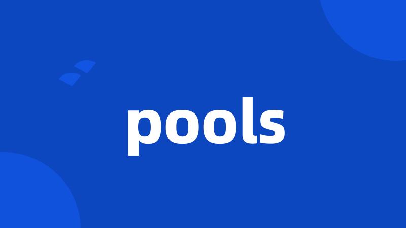 pools