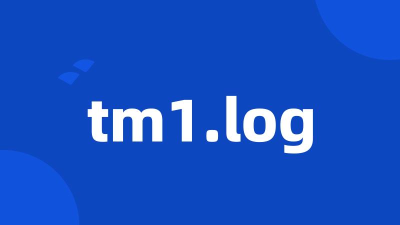 tm1.log