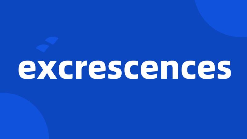 excrescences