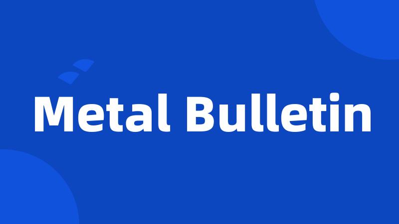 Metal Bulletin