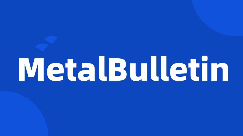 MetalBulletin