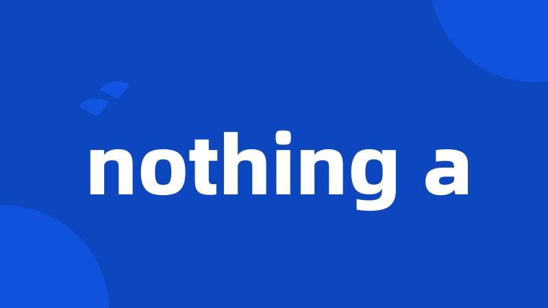 nothing a