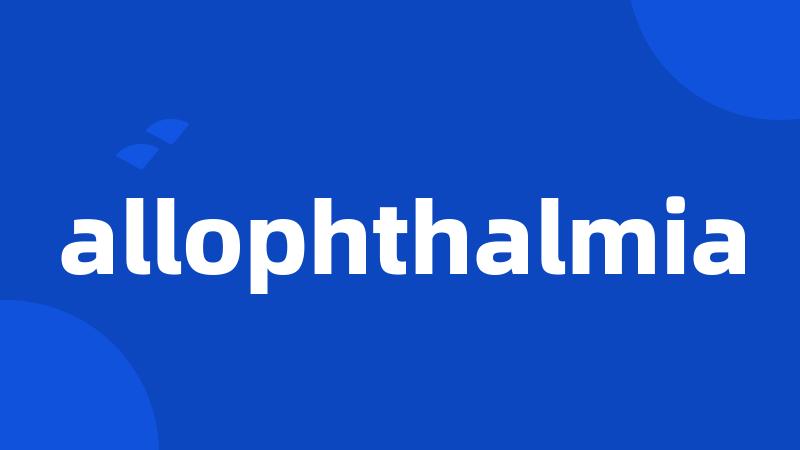 allophthalmia