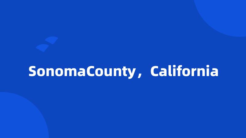 SonomaCounty，California