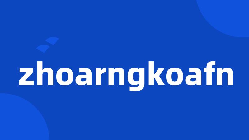 zhoarngkoafn