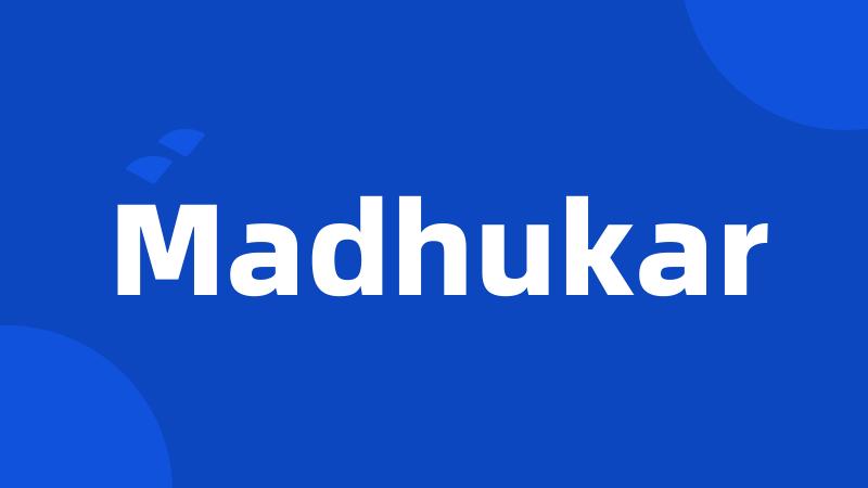 Madhukar