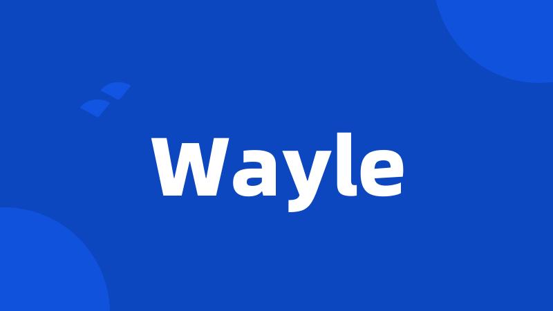 Wayle