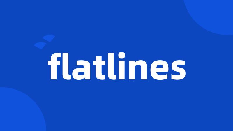 flatlines