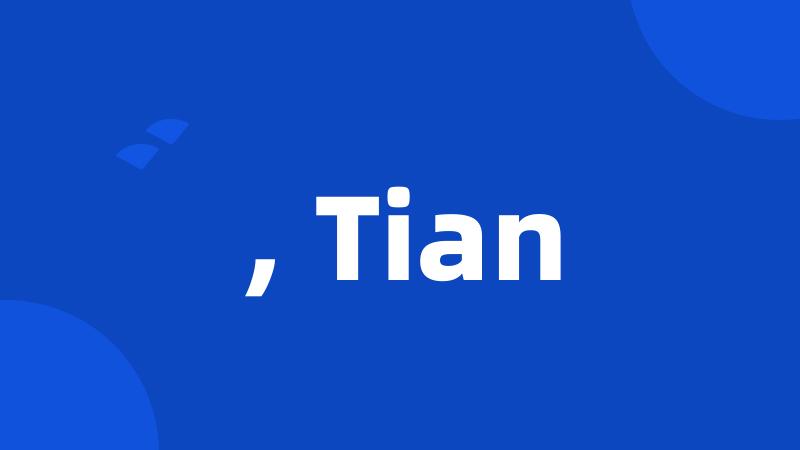 , Tian