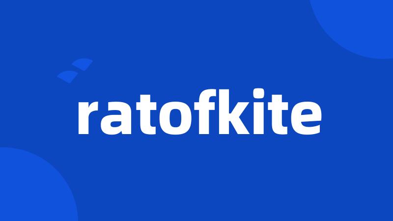 ratofkite