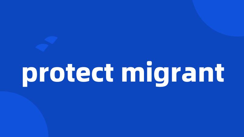 protect migrant