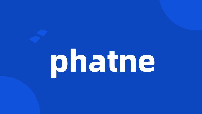 phatne