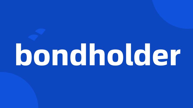 bondholder