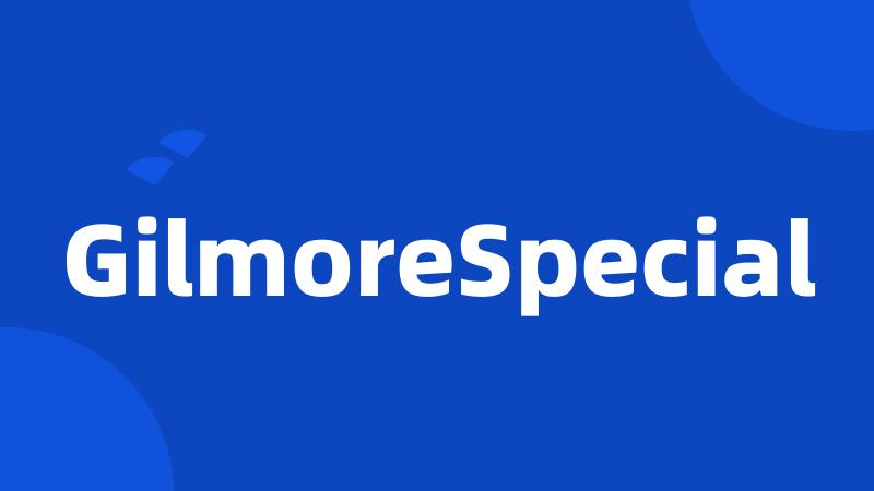 GilmoreSpecial