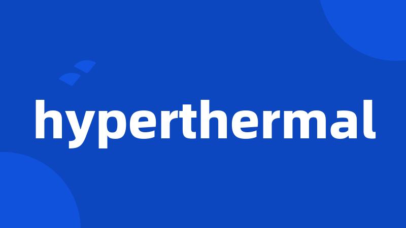 hyperthermal