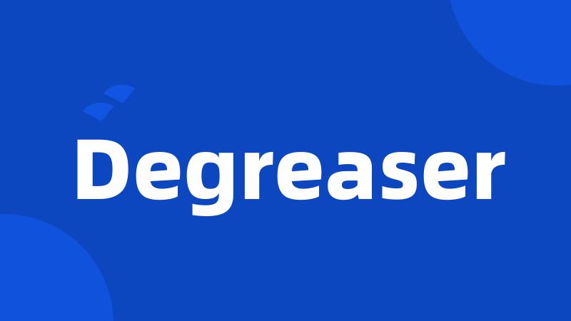 Degreaser