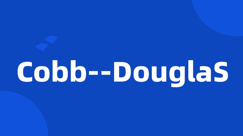 Cobb--DouglaS