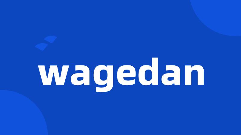 wagedan