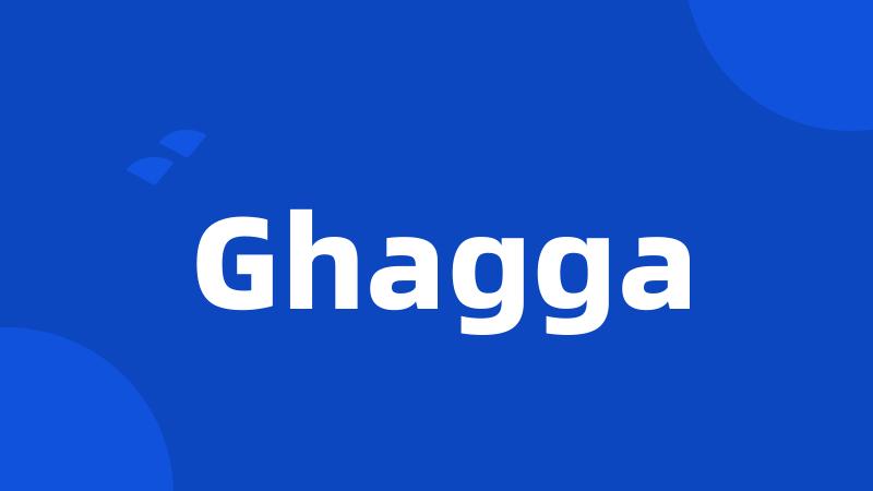 Ghagga