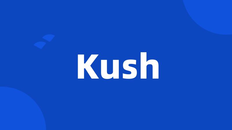 Kush