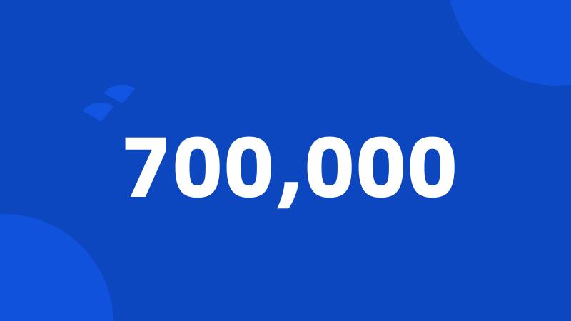 700,000