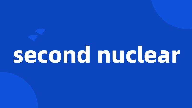 second nuclear