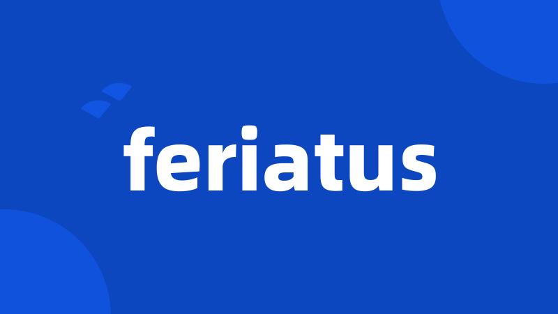 feriatus
