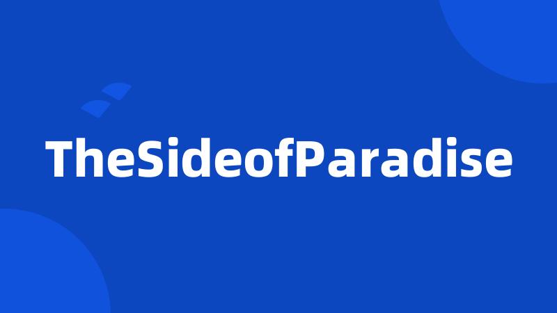 TheSideofParadise